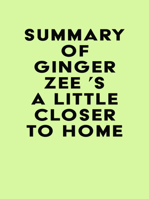 cover image of Summary of Ginger Zee 's a Little Closer to Home